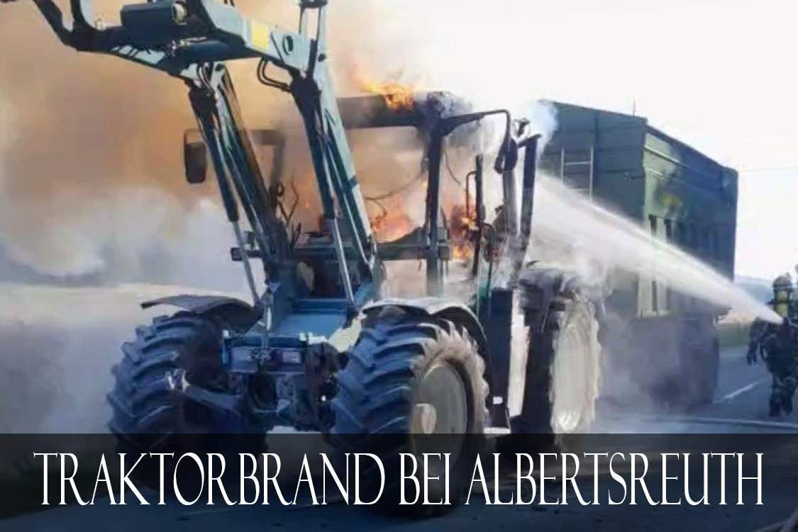Brand eines Traktors in Albertsreuth